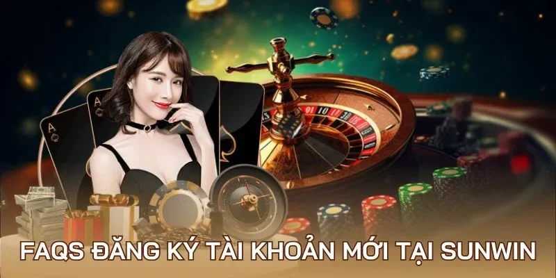 FAQs khi thực hiện đăng ký tại hệ thống Sunwin