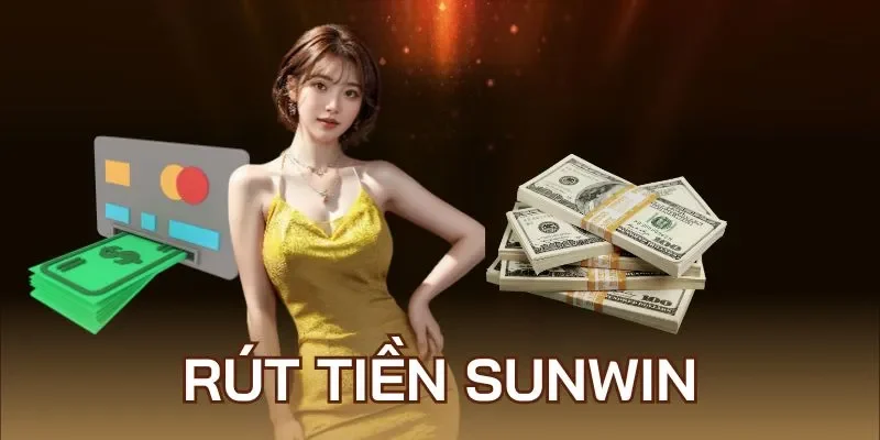 Các quy định cần nhớ khi thực hiện rút tiền Sunwin